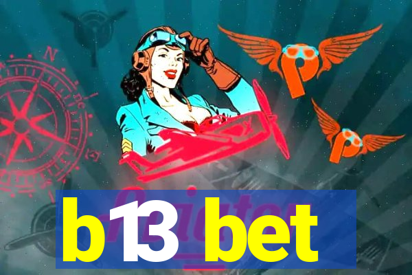 b13 bet